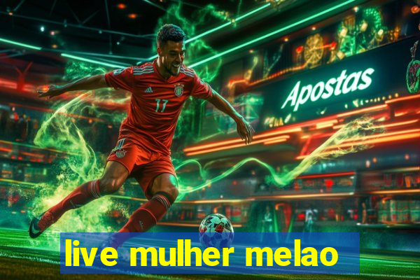 live mulher melao